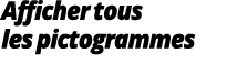 Afficher tous les pictogrammes